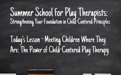 Meeting Children Where They Are: The Power of Child-Centered Play Therapy